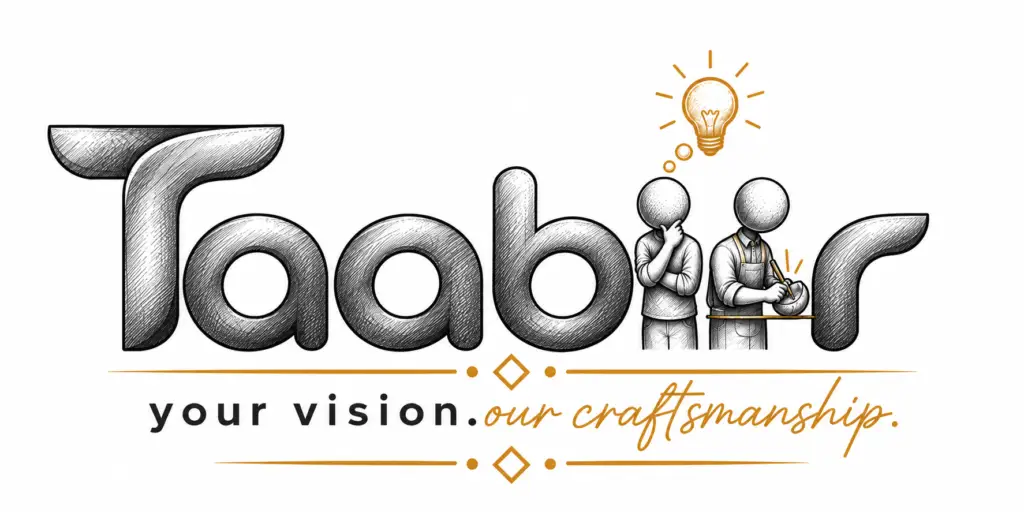 TAABIIR – Your Vision, Our Craftsmanship